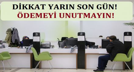 DİKKAT ÖDEMEK İÇİN SON GÜN YARIN 