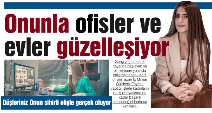 Onunla ofisler ve evler güzelleşiyor