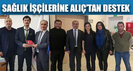 SAĞLIK İŞÇİLERİNE ALIÇ'TAN DESTEK