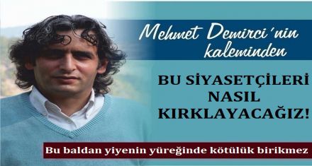 BU SİYASETÇİLERİ NASIL KIRKLAYACAĞIZ!