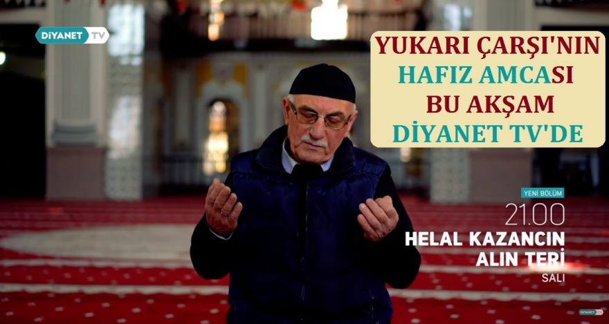 YUKARI ÇARŞI'NIN HAFIZ AMCASI DİYANET TV'DE
