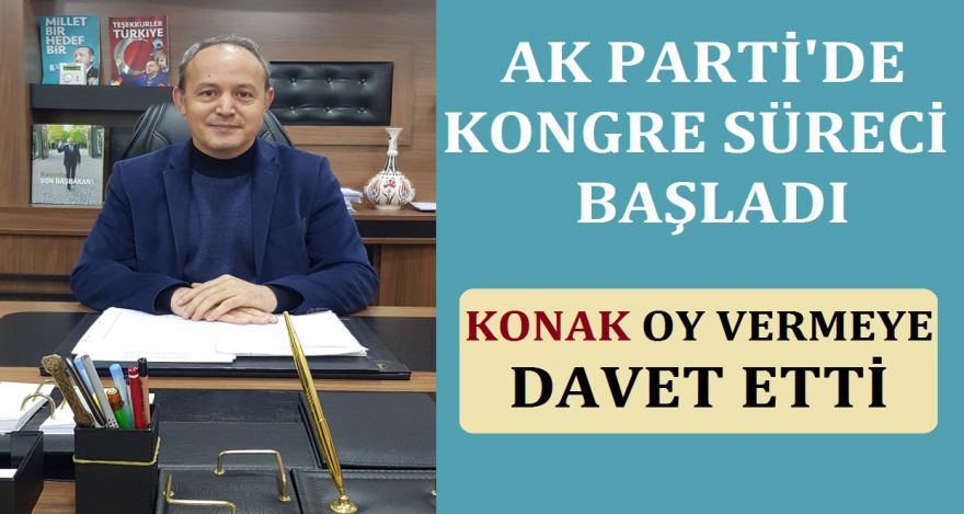 AK PARTİ'DE KONGRE SÜRECİ BAŞLADI