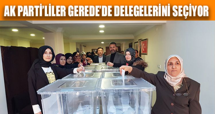 AK PARTİ'LİLER GEREDE'DE DELEGELERİNİ SEÇİYOR