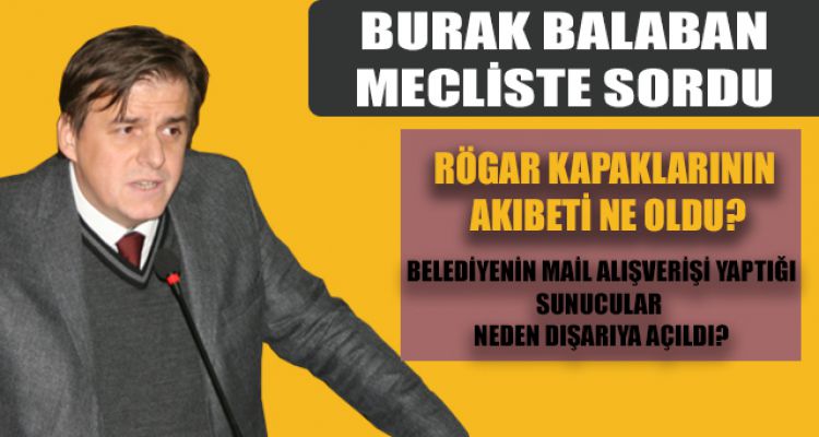 BURAK BALABAN MECLİSTE SORDU