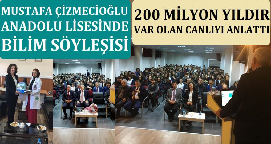MUSTAFA ÇİZMECİOĞLU ANADOLU LİSESİNDE BİLİM SÖYLEŞİSİ