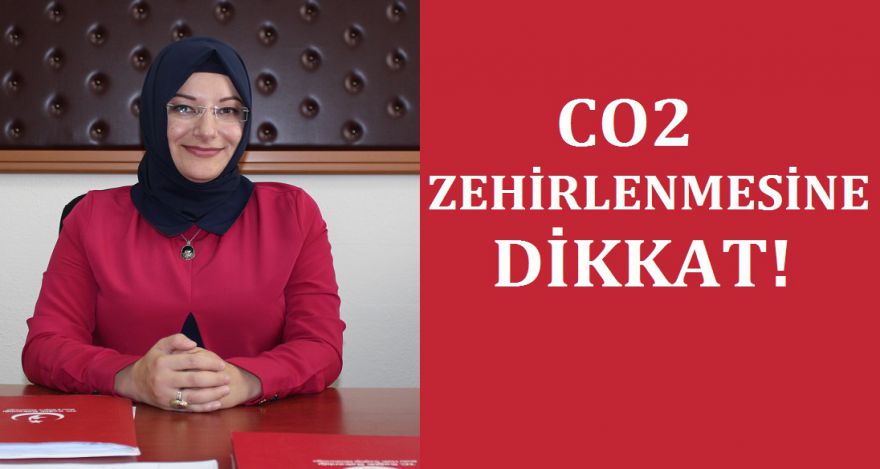 CO2 ZEHİRLENMESİNE DİKKAT