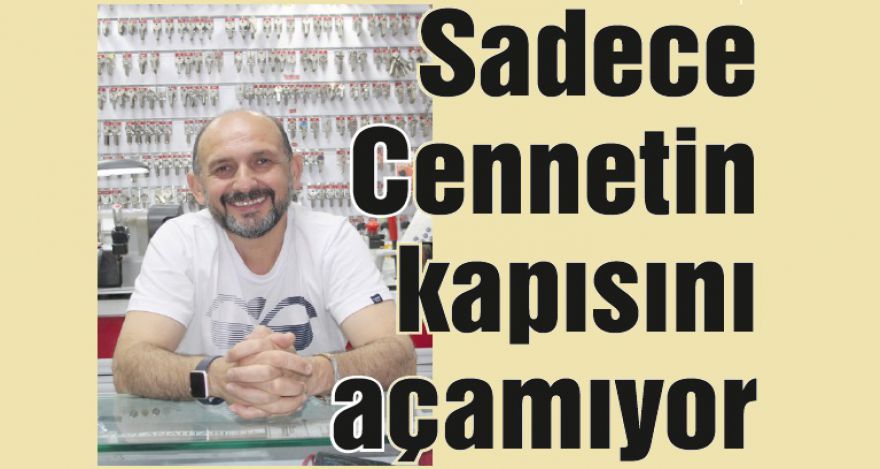 Sadece Cennetin kapısını açamıyor