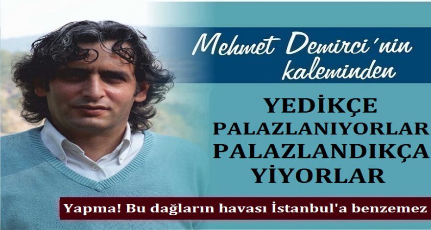 YEDİKÇE PALAZLANIYORLAR-PALAZLANDIKÇA YİYORLAR