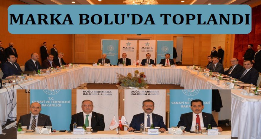 MARKA BOLU'DA TOPLANDI