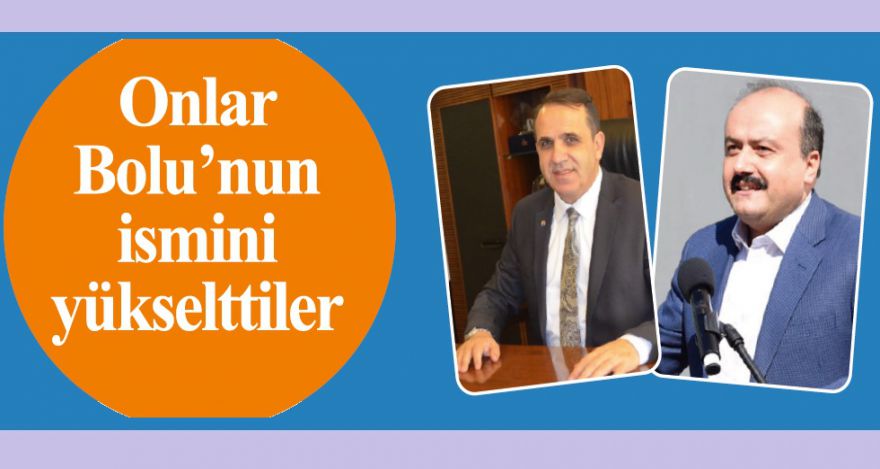 Onlar Bolu'nun ismini yükselttiler