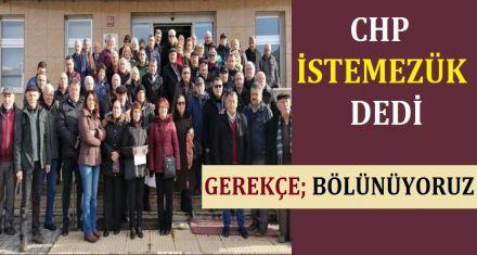 CHP İSTEMEZÜK DEDİ 