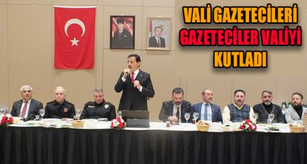 VALİ GAZETECİLERİ GAZETECİLER VALİYİ KUTLADI