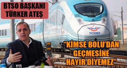 “KİMSE BOLU'DAN GEÇMESİNE HAYIR DİYEMEZ”