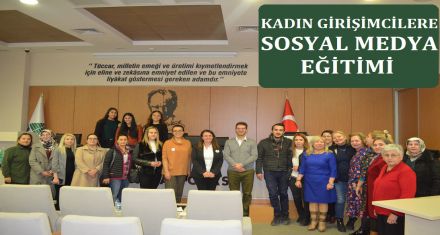 KADIN GİRİŞİMCİLERE SOSYAL MEDYA EĞİTİMİ