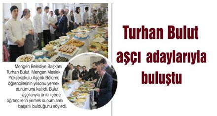 Turhan Bulut aşçı adaylarıyla buluştu