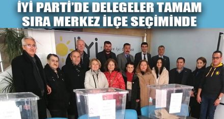  DELEGELER TAMAM SIRA MERKEZ İLÇE SEÇİMİNDE