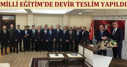 MİLLİ EĞİTİM'DE DEVİR TESLİM YAPILDI