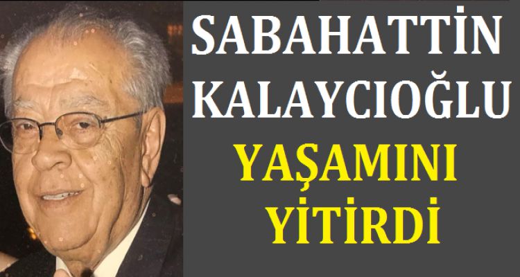 KALAYCIOĞLU YAŞAMINI YİTİRDİ
