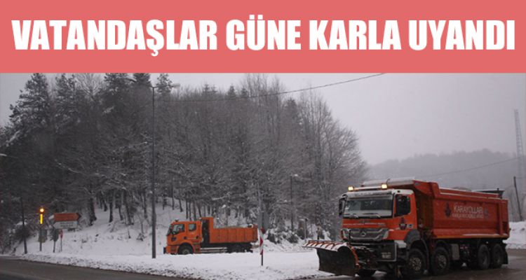 VATANDAŞLAR GÜNE KARLA UYANDI