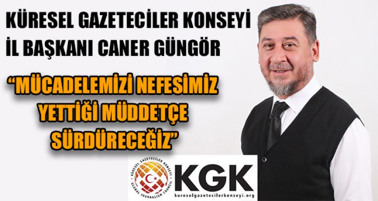 “MÜCADELEMİZİ NEFESİMİZ YETTİĞİ MÜDDETÇE SÜRDÜRECEĞİZ”