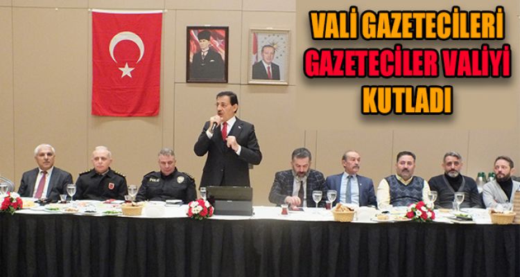 VALİ GAZETECİLERİ GAZETECİLER VALİYİ KUTLADI