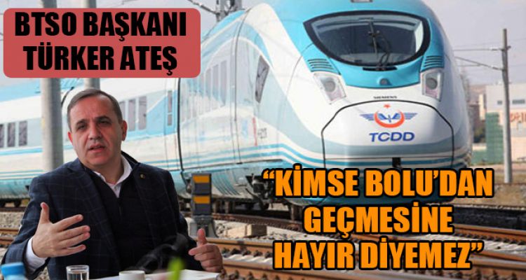“KİMSE BOLU'DAN GEÇMESİNE HAYIR DİYEMEZ”