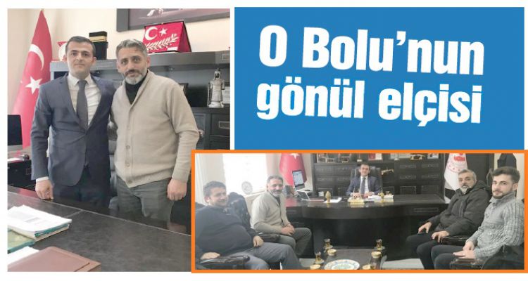 O Bolu'nun gönül elçisi