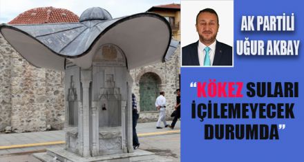 AK PARTİLİ UĞUR AKBAY'DAN KÖKEZ İDDİASI