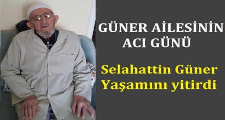 GÜNER AİLESİNİN ACI GÜNÜ