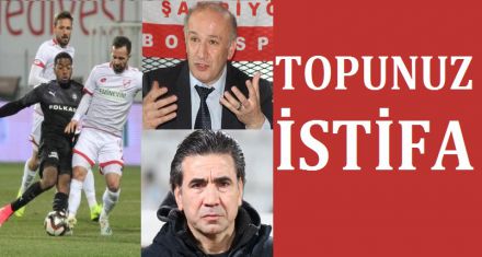 TOPUNUZ İSTİFA!