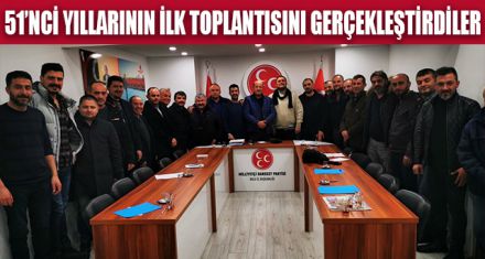 51'NCİ YILLARININ İLK TOPLANTISINI GERÇEKLEŞTİRDİLER