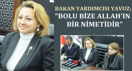 ‘BOLU ALLAH'IN BİZE BİR NİMETİDİR'