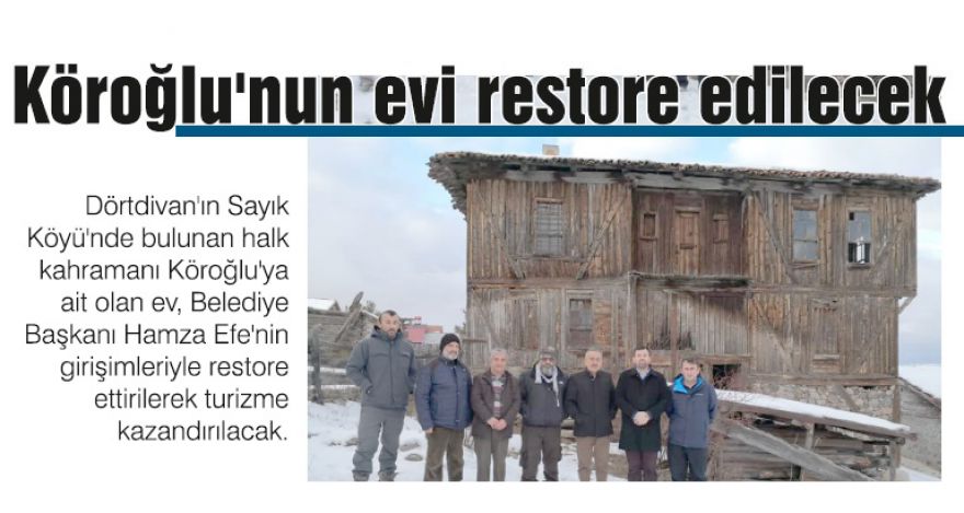 Köroğlu'nun evi restore edilecek