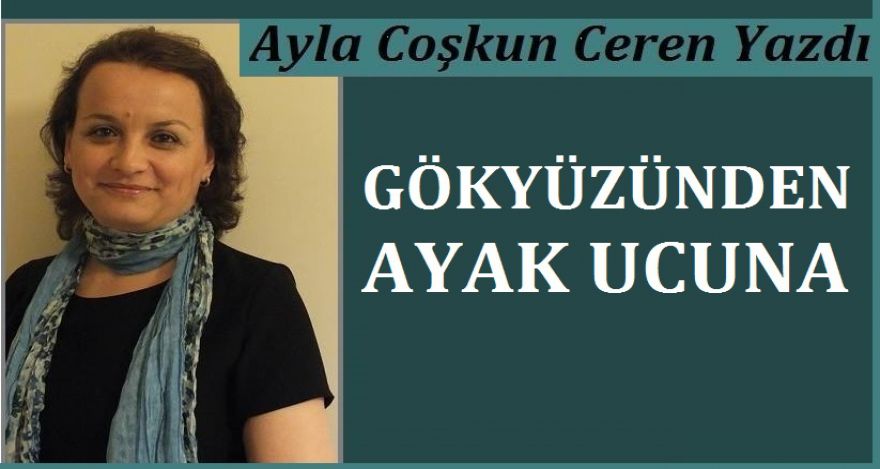GÖKYÜZÜNDEN AYAKUCUNA