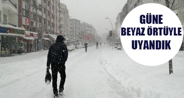 ŞEHİR BEYAZA BÜRÜNDÜ