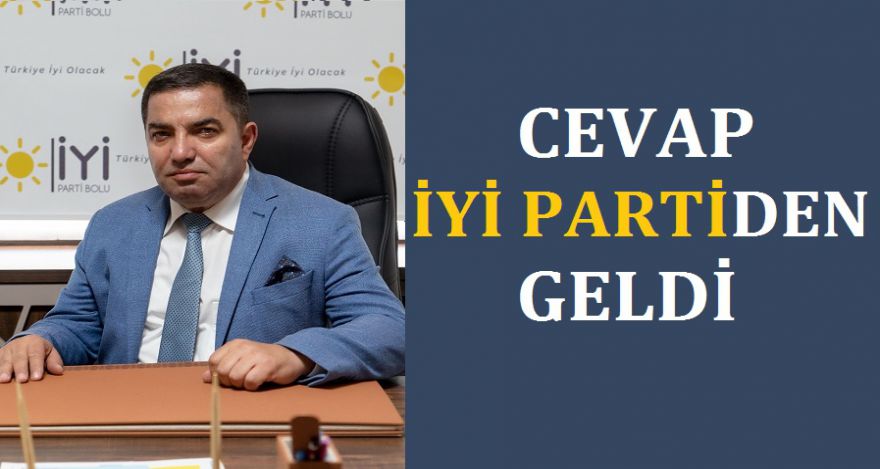 CEVAP İYİ PARTİ'DEN GELDİ