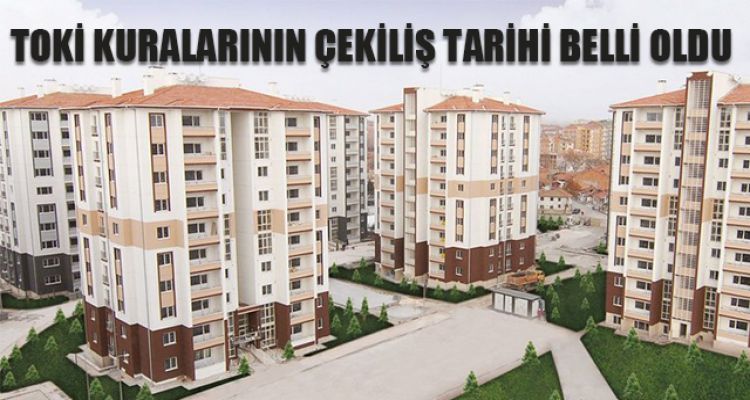TOKİ İÇİN MERAKLA BEKLENEN TARİH AÇIKLANDI