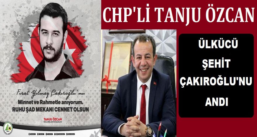 CHP'Lİ ÖZCAN'DAN ÇAKIROĞLU'NA ANMA