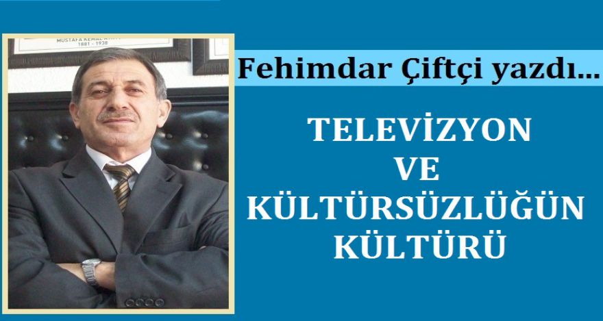TV ve KÜLTÜRSÜZLÜĞÜN KÜLTÜRÜ