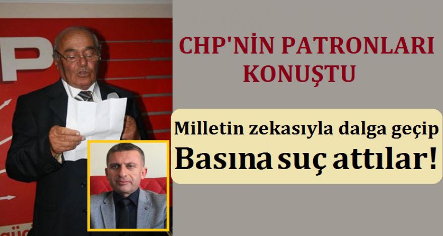CHP'NİN PATRONLARI KONUŞTU