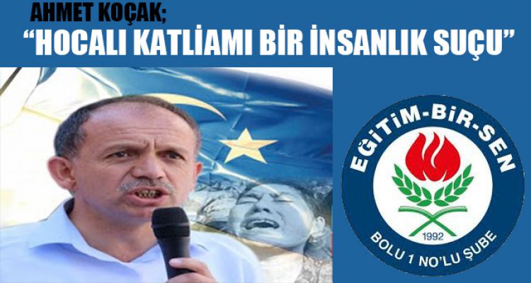 “HOCALI KATLİAMI TARİHİN UTANCIDIR”