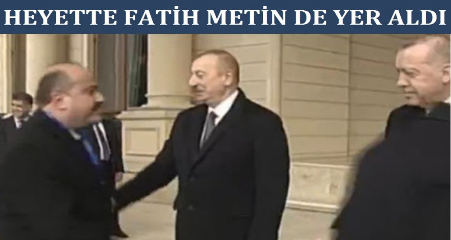 HEYETTE FATİH METİN'DE YER ALDI