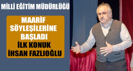 MAARİF SÖYLEŞİLERİ BAŞLADI