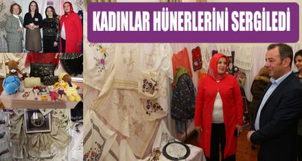 KADINLAR HÜNERLERİNİ SERGİLEDİ