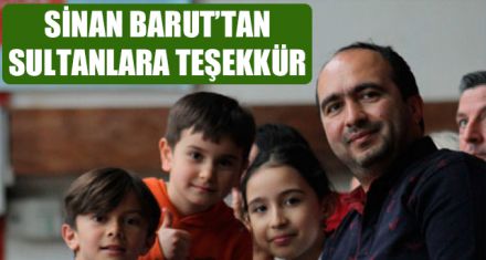 SİNAN BARUT'TAN SULTANLARA TEŞEKKÜR