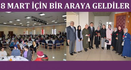 8 MART'TA BİR ARAYA GELDİLER 