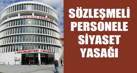 SÖZLEŞMELİ PERSONELE SİYASET YASAĞI