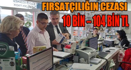 FIRSATÇILIĞIN CEZASI 10 BİN -104 BİN TL