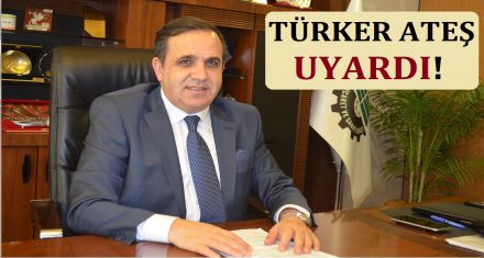 TÜRKER ATEŞ UYARDI