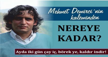 NEREYE KADAR?